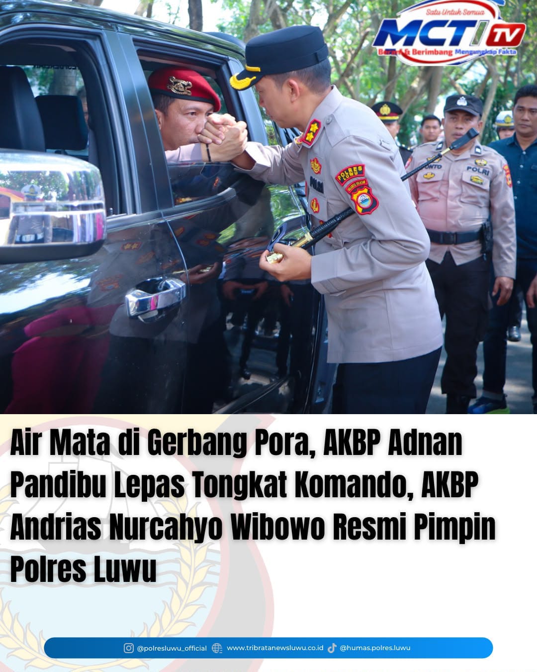 Air Mata di Gerbang Pora, AKBP Adnan Pandibu Lepas Tongkat Komando, AKBP Andrias Nurcahyo Wibowo Resmi Pimpin Polres Luwu