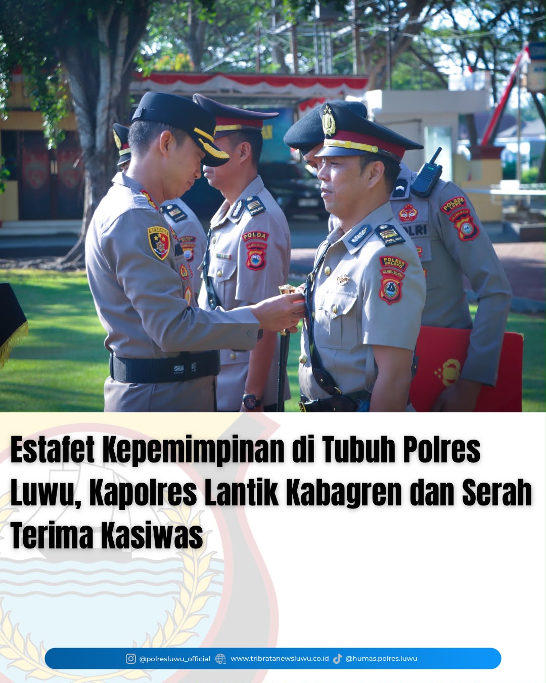 Estafet Kepemimpinan di Tubuh Polres Luwu, Kapolres Lantik Kabagren dan Serah Terima Kasiwas