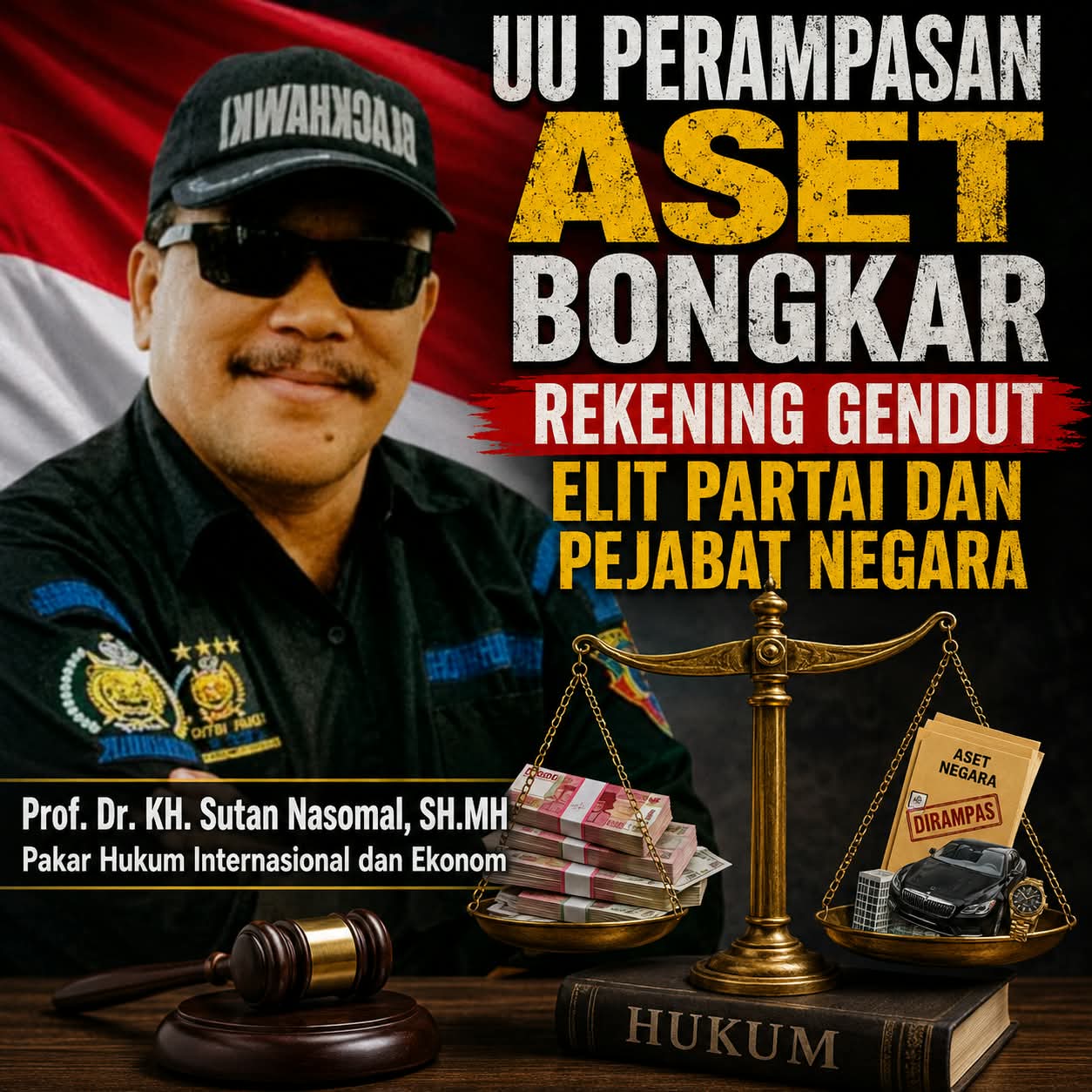 Prof DR Sutan Nasomal : UU Perampasan Aset. Presiden RI Harus Berani Bongkar Kekayaan Tidak Wajar Elit Partai Dan Pejabat Negara