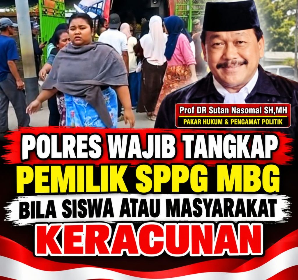 Prof DR Sutan Nasomal : KAPOLRES wajib tangkap pemilik SPPG MBG bila terjadi keracunan.Jakarta Indonesia, 13-9-2026,,Peristiwa maraknya keracunan makanan dari SPPG MBG yang terjadi di beberapa wilayah di Indonesia menjadi perhatian luas para semua Organisasi Advokat (OA) seluruh INDONESIA.