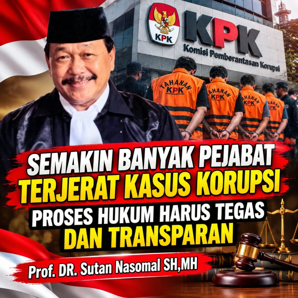 Prof DR Sutan Nasomal : Di Masa Pimpinan Prabowo, Carut Marut Hukum Dibalik Banyak Pejabat Dipenjarakan Dengan Rompi Orange